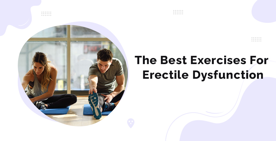 The Best Exercises For Erectile Dysfunction