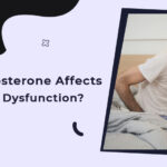 How Testosterone affects Erectile Dysfunction?