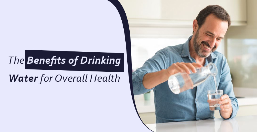 The Benefits of Drinking Water for Overall Health