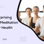 The Surprising Benefits of Meditation for Your Health