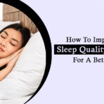 How to Improve Your Sleep Quality Naturally for a Better Life?