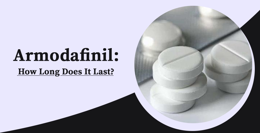 Armodafinil: How long does it last?