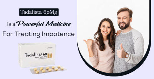 Tadalista 60 mg Is a Powerful Medicine For Treat Impotence