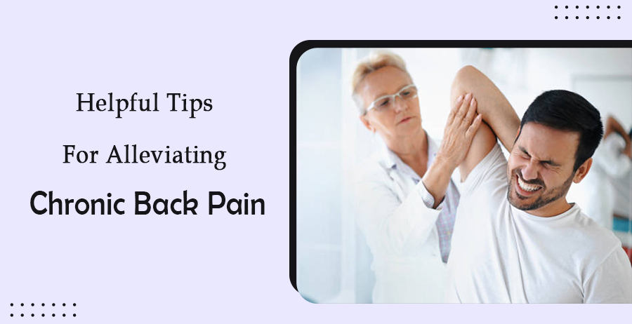 Helpful Tips for Alleviating Chronic Back Pain