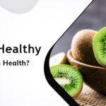 Is Kiwi Healthy for Men's Health?