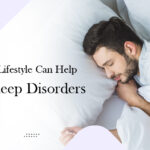 Changes In Lifestyle Can Help Manage Sleep Disorders