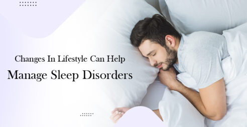 Changes In Lifestyle Can Help Manage Sleep Disorders