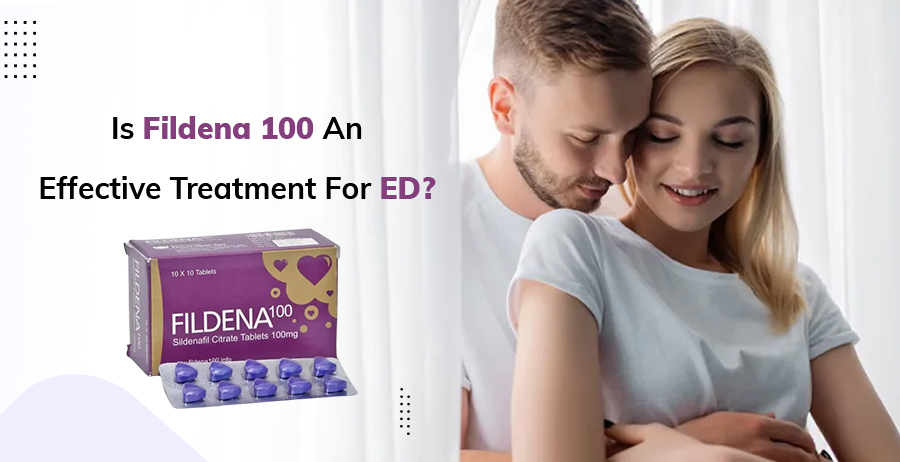 Is Fildena 100 an effective treatment for ED?