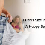 Is Penis Size Important To A Happy Sexual Life?