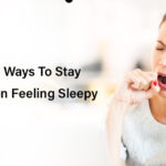 The Best Ways To Stay Awake When Feeling Sleepy