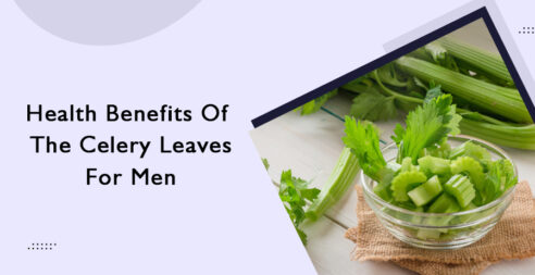 Health Benefits of the Celery Leaves for Men