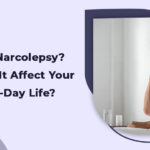 What Is Narcolepsy? How does it affect your day-to-day life?