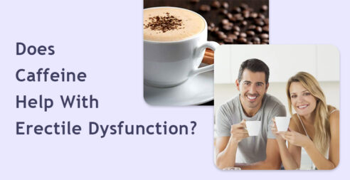 Does Caffeine Help with Erectile dysfunction
