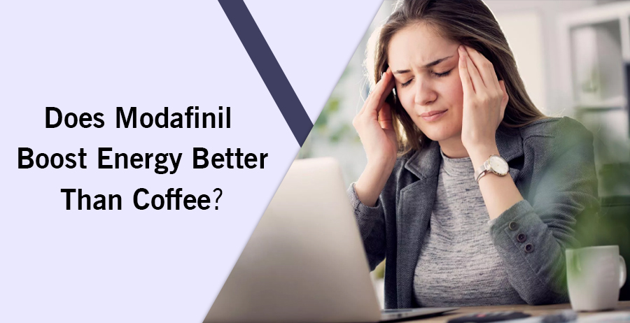 Does Modafinil Boost Energy Better Than Coffee?