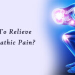 How to Relieve Neuropathic Pain?