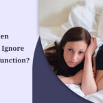 Why Men Should Not Ignore Erectile Dysfunction?