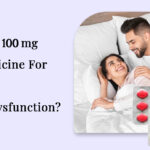Is Aurogra 100 mg Right Medicine For Treating Erectile Dysfunction?