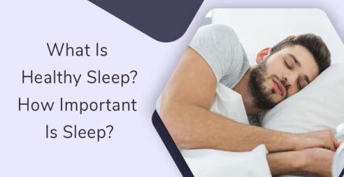 What Is Healthy Sleep? How Important Is Sleep?