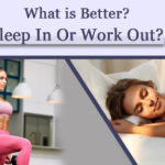 What is better? Sleep in or work out?