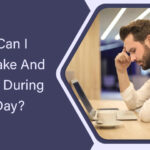 How Can I Stay Awake And Focused During The Day?