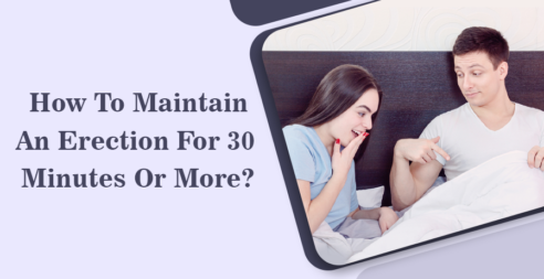 How to Maintain an Erection for 30 Minutes or More?
