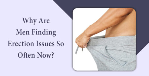 Why Are Men Finding Erection Issues So Often Now?