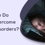 How Do We Overcome Sleep Disorders?