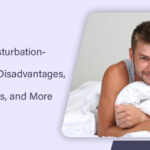 Male Masturbation- Advantages, Disadvantages, Side Effects, and More