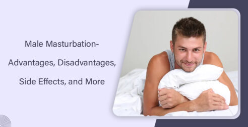 Male Masturbation- Advantages, Disadvantages, Side Effects, and More