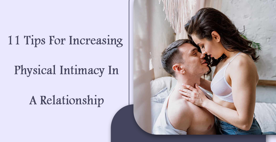 11 Tips for increasing physical intimacy in a relationship