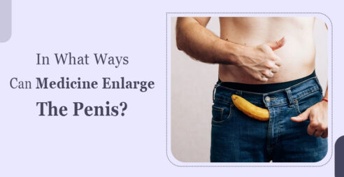 In What Ways Can Medicine Enlarge The Penis