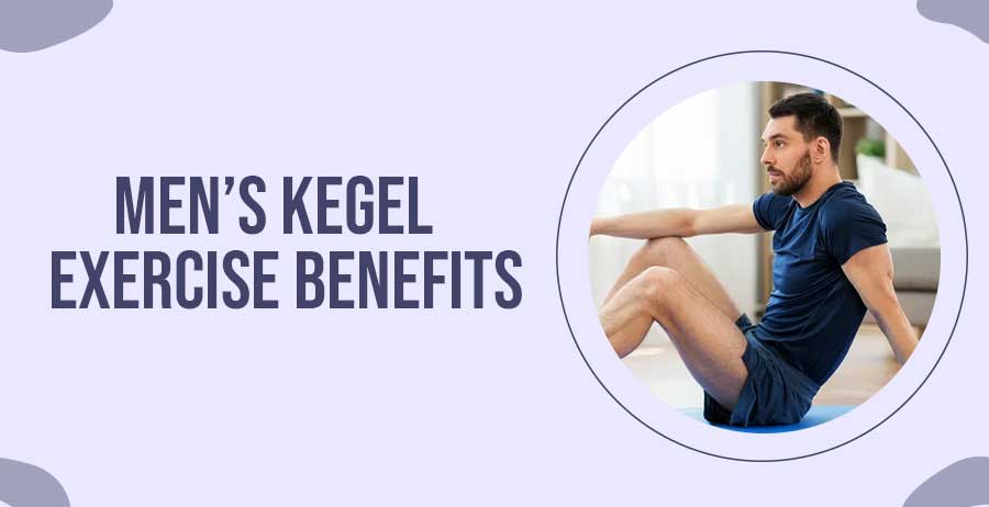 Men’s Kegel Exercise Benefits