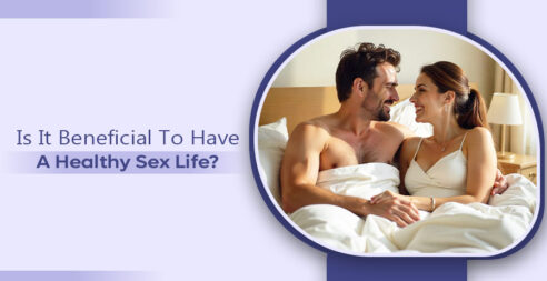 Is It Beneficial To Have A Healthy Sex Life?