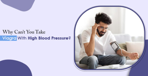 Why Can’t You Take Viagra With High Blood Pressure?