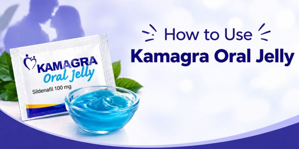 How to use Kamagra Oral Jelly