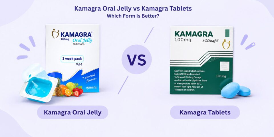 Kamagra Oral Jelly vs Kamagra Tablet